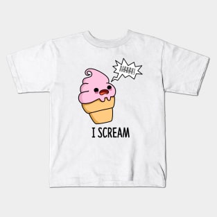 I Scream Cute Ice Cream Pun Kids T-Shirt